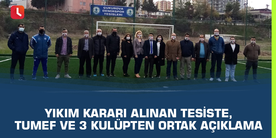 Yıkım kararı alınan tesiste, TUMEF ve 3 kulüpten ortak açıklama