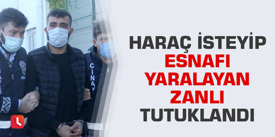 Haraç isteyip esnafı yaralayan zanlı tutuklandı