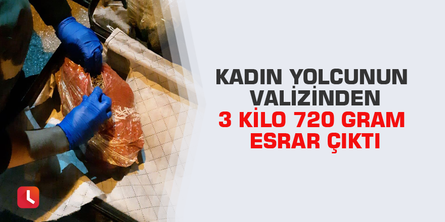 Kadın yolcunun valizinden 3 kilo 720 gram esrar çıktı