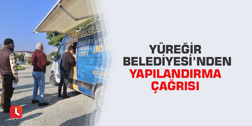 Yüreğir Belediyesi’nden yapılandırma çağrısı