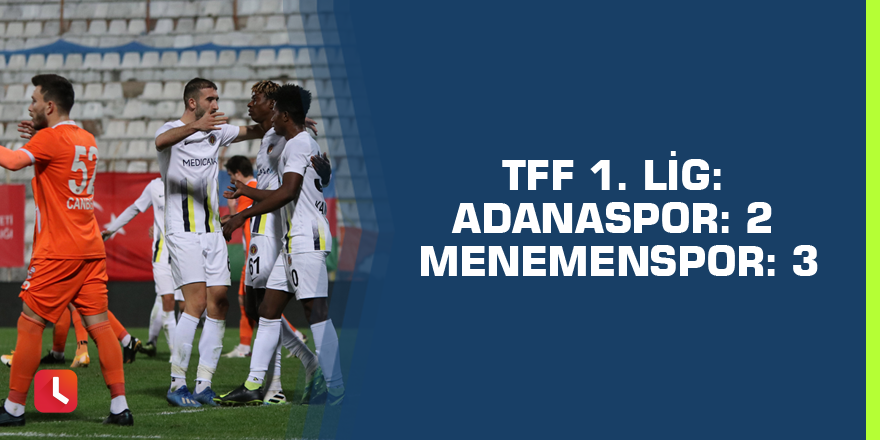 TFF 1. Lig: Adanaspor: 2 - Menemenspor: 3