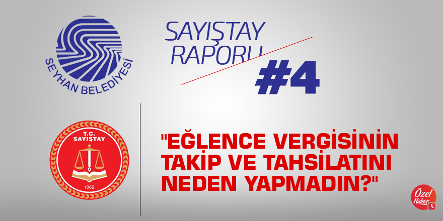 "Eğlence vergisinin takip ve tahsilatını neden yapmadın?"