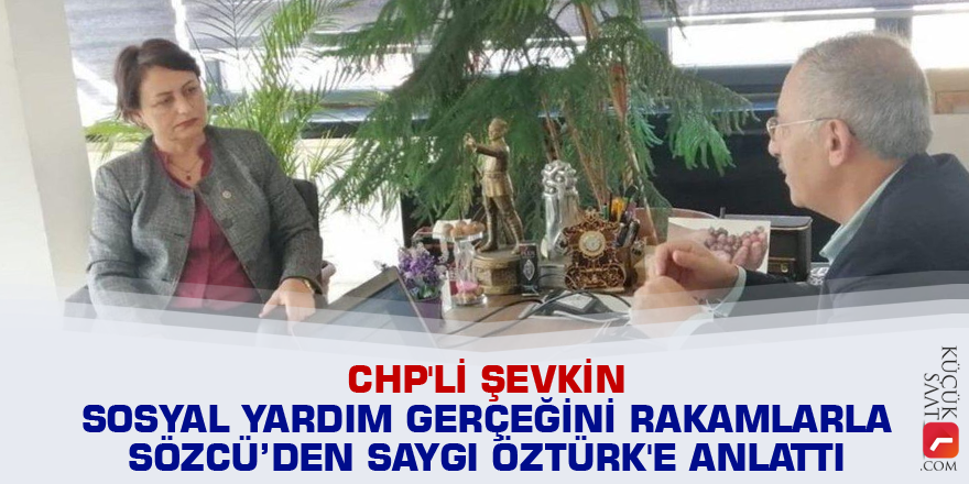 CHP'li Şevkin sosyal yardım gerçeğini rakamlarla Saygı Öztürk'e anlattı