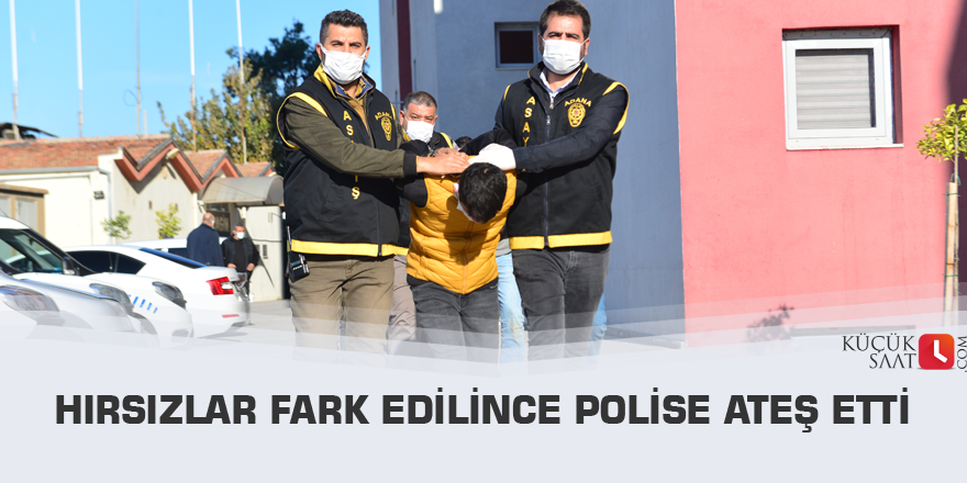 Hırsızlar fark edilince polise ateş etti