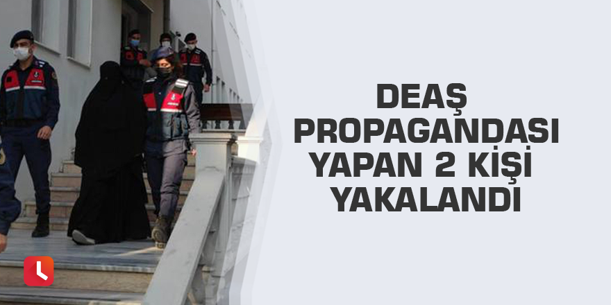 DEAŞ propagandası yapan 2 kişi yakalandı