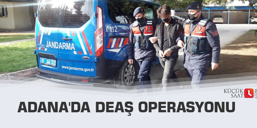 Adana'da DEAŞ operasyonu