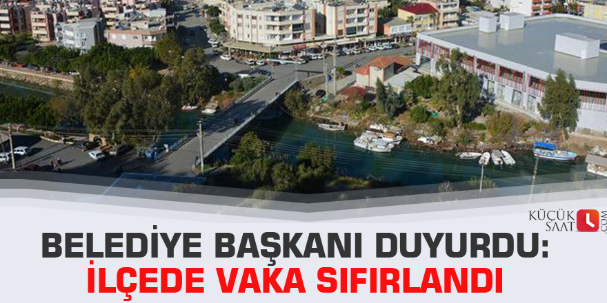 Belediye Başkanı duyurdu: İlçede vaka sıfırlandı