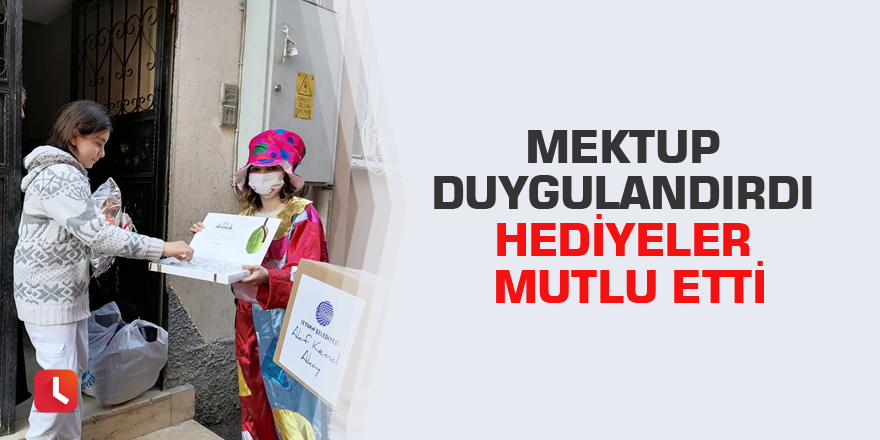 Mektup duygulandırdı hediyeler mutlu etti