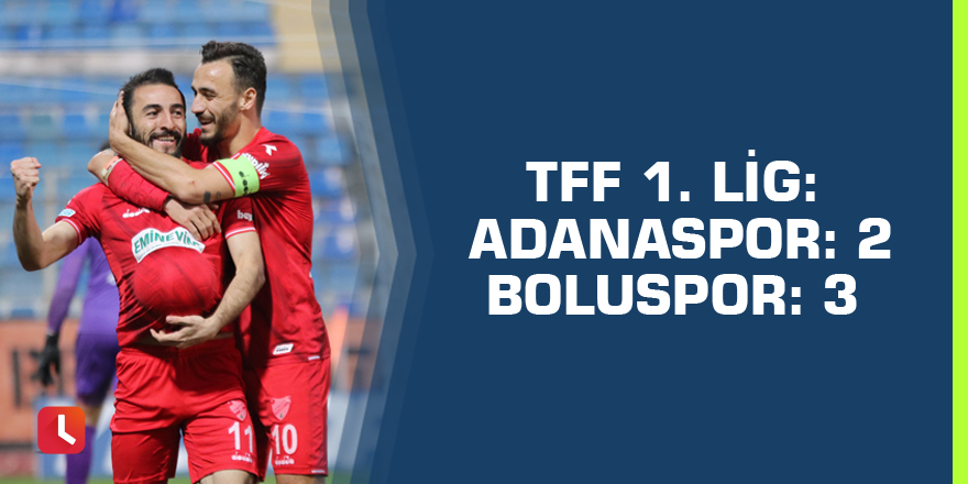 TFF 1. Lig: Adanaspor: 2 - Boluspor: 3