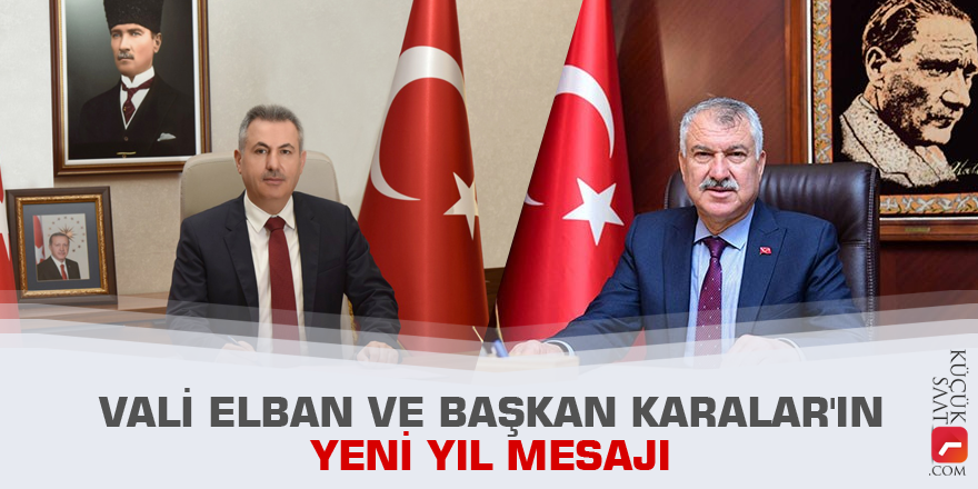 Vali Elban ve Başkan Karalar'ın yeni yıl mesajı