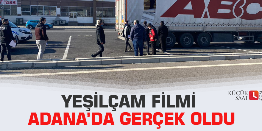 Yeşilçam filmi Adana’da gerçek oldu