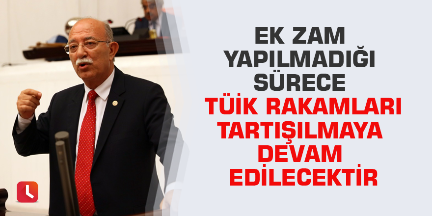 Ek Zam Yapılmadığı Sürece Tüik Rakamları Tartışılmaya Devam Edilecektir