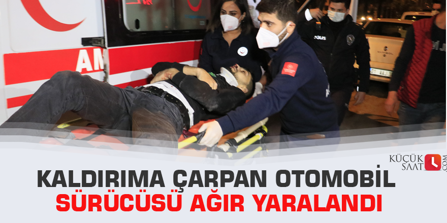 Kaldırıma çarpan otomobil sürücüsü ağır yaralandı