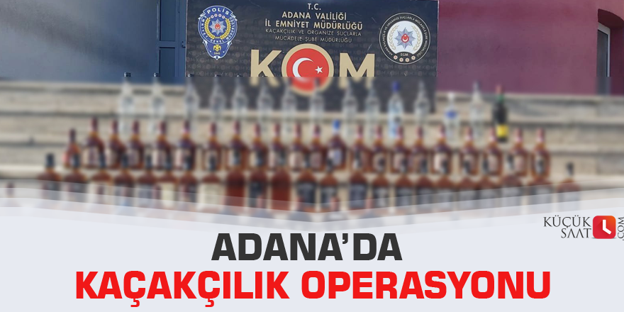 Adana’da kaçakçılık operasyonu