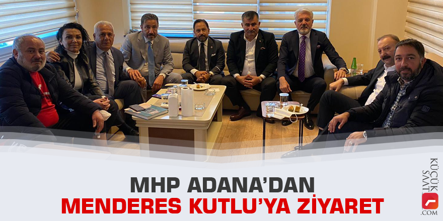 MHP Adana’dan Menderes Kutlu’ya ziyaret