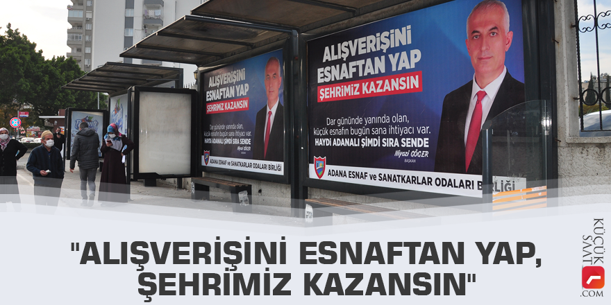 "Alışverişini esnaftan yap, şehrimiz kazansın"