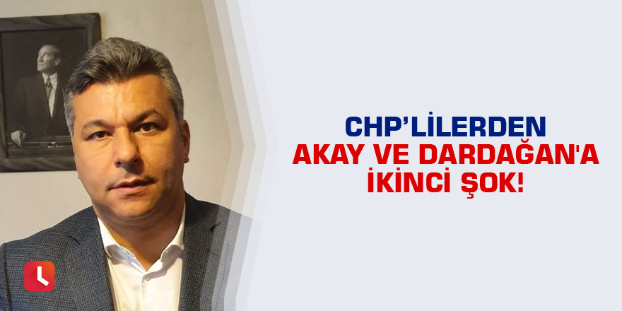 CHP Adana'dan Akay ve Dardağan'a ikinci şok!