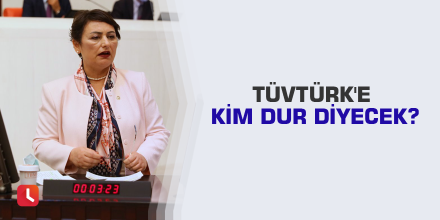 TÜVTÜRK'e kim dur diyecek?