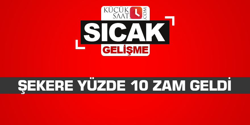 Şekere yüzde 10 zam geldi