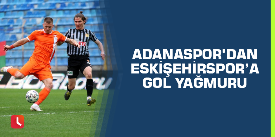 Adanaspor: 5 - Eskişehirspor: 2