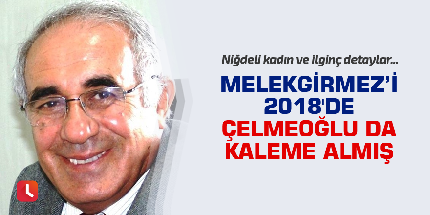 Melekgirmez'i 2018'de Çelmeoğlu da kaleme almış