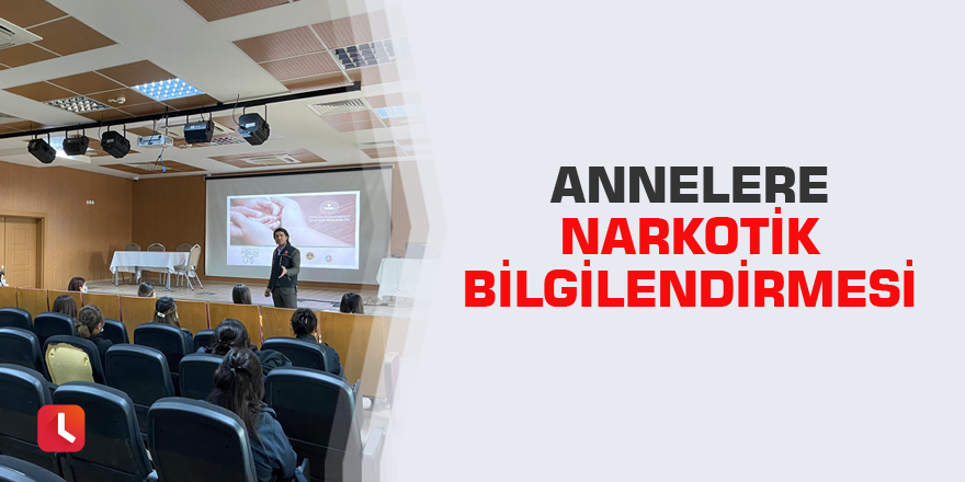 Annelere narkotik bilgilendirmesi