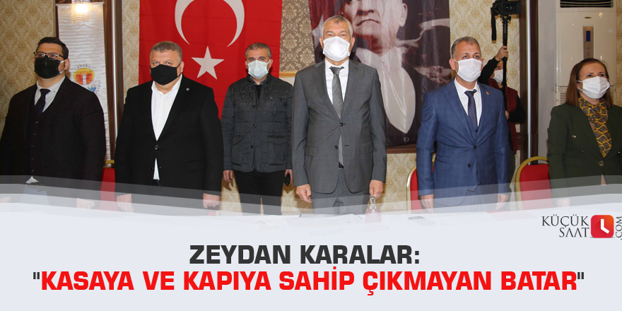 Zeydan Karalar: "Kasaya ve kapıya sahip çıkmayan batar"