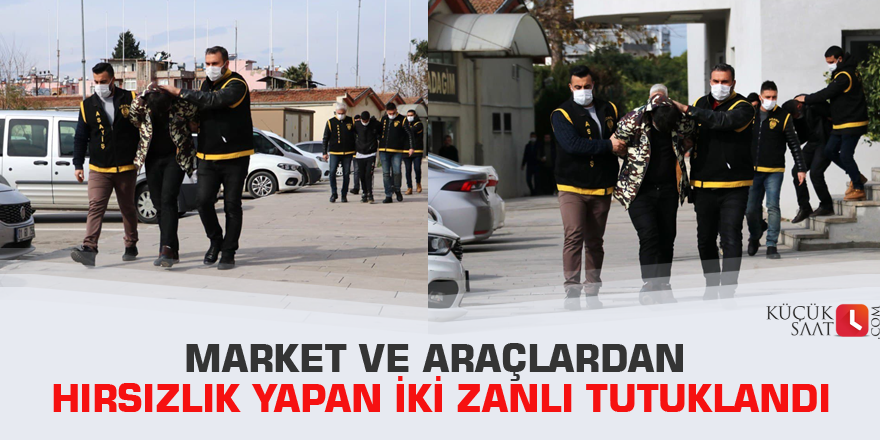 Market ve araçlardan hırsızlık yapan iki zanlı tutuklandı