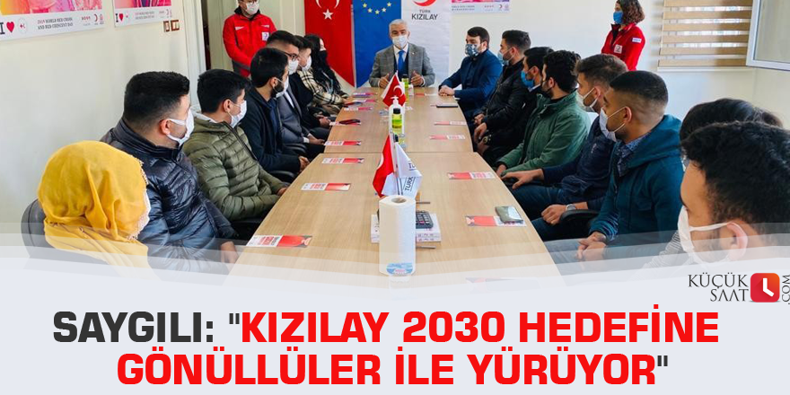 Saygılı: "Kızılay 2030 hedefine gönüllüler ile yürüyor"