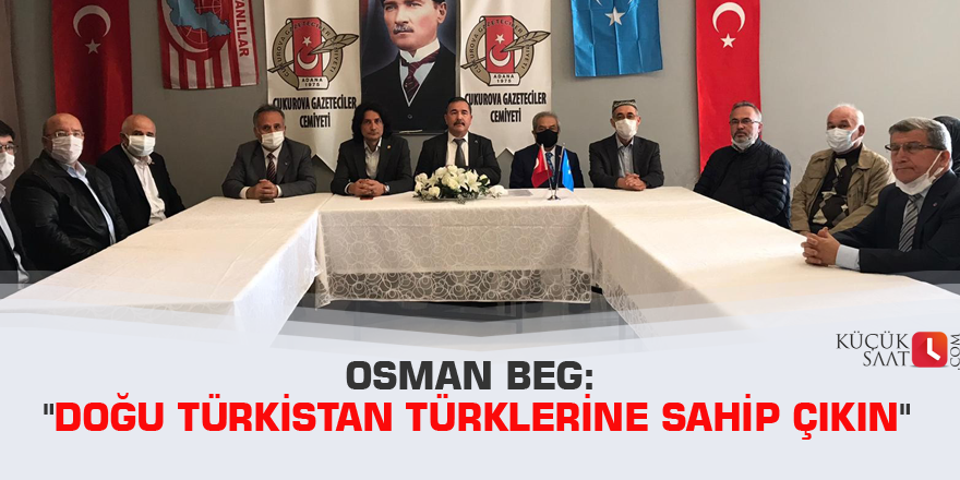 Osman Beg: "Doğu Türkistan Türklerine sahip çıkın"