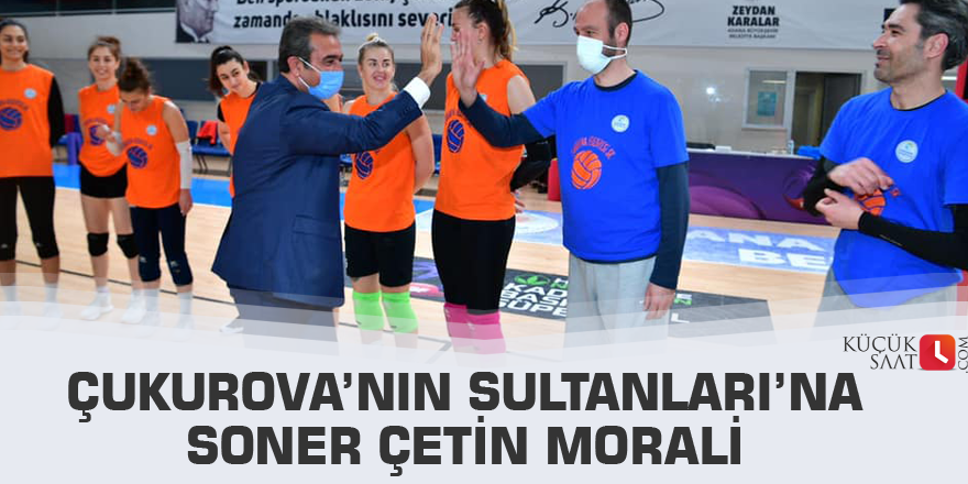 Çukurova’nın Sultanları’na Soner Çetin morali