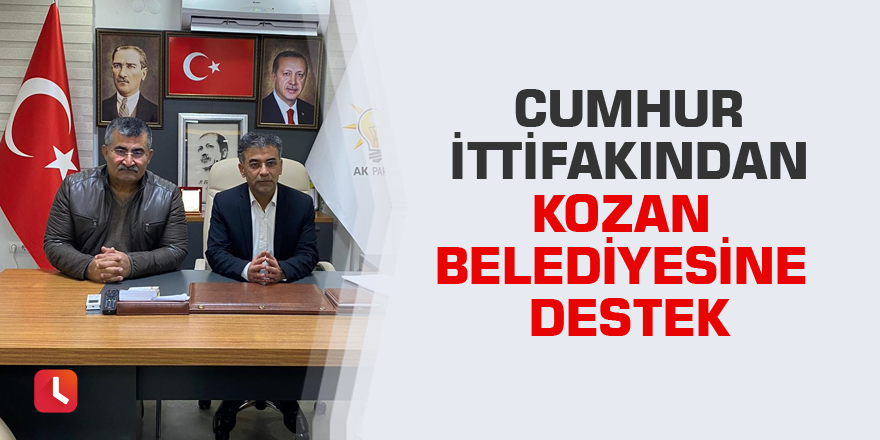 Cumhur İttifakından Kozan Belediyesine destek