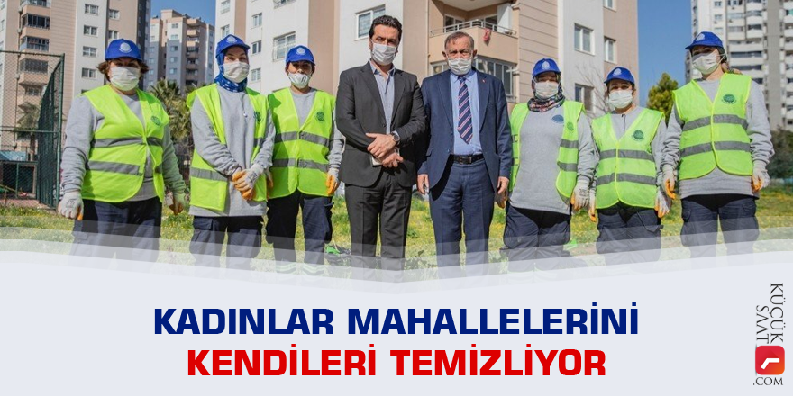 Kadınlar mahallelerini kendileri temizliyor