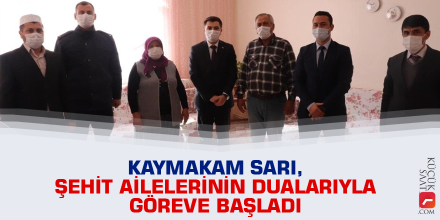 Kaymakam Sarı şehit ailelerinin dualarıyla göreve başladı