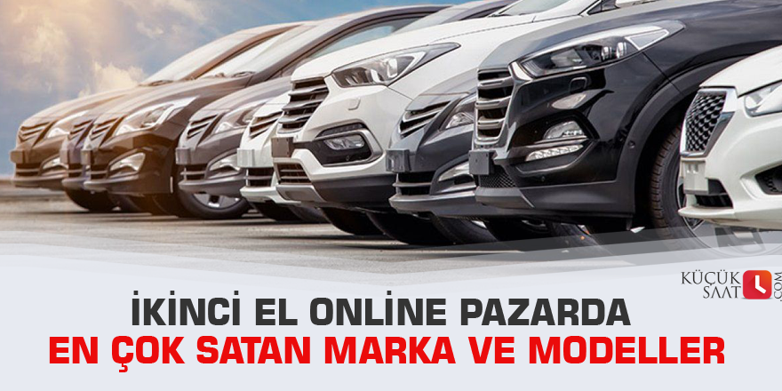 İkinci el online pazarda en çok satan marka ve modeller