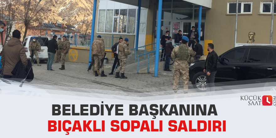 Belediye başkanına bıçaklı sopalı saldırı