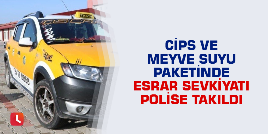 Cips ve meyve suyu paketinde esrar sevkiyatı polise takıldı