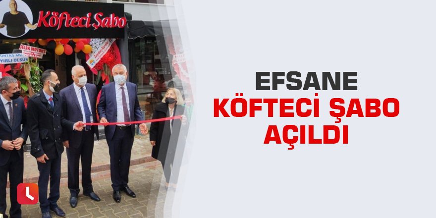 Efsane köfteci şabo açıldı