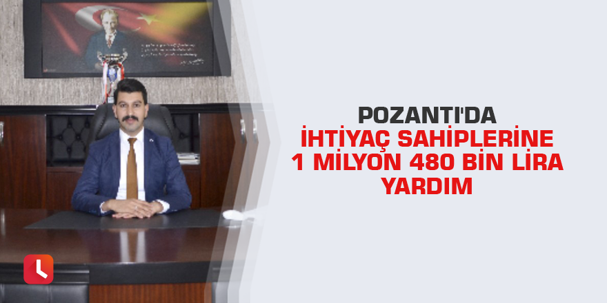 Pozantı'da ihtiyaç sahiplerine 11 milyon 480 bin lira yardım