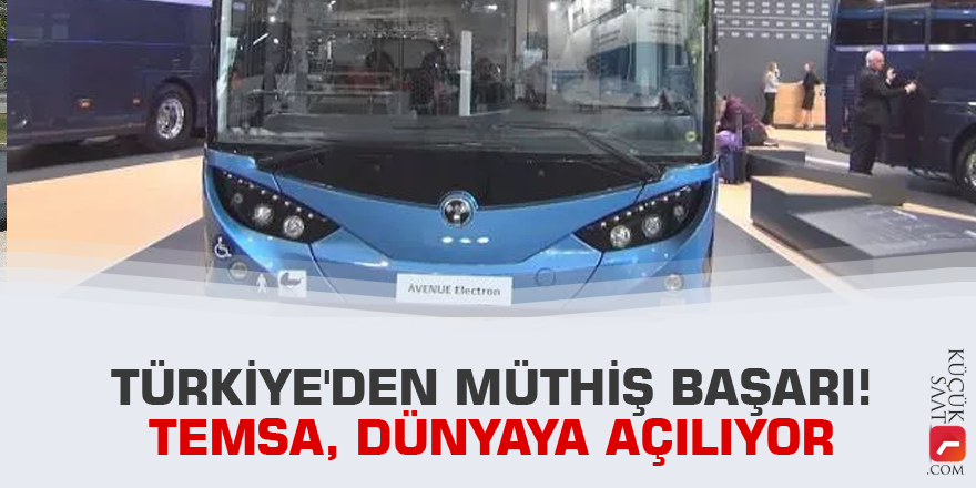 Türkiye'den müthiş başarı! Temsa, dünyaya açılıyor