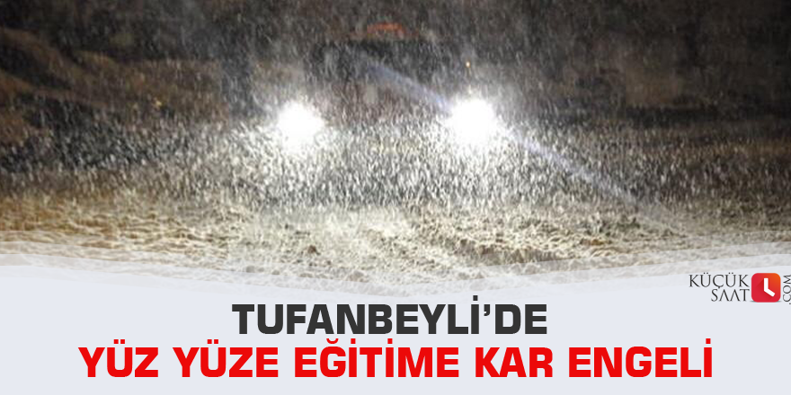 Tufanbeyli’de yüz yüze eğitime kar engeli