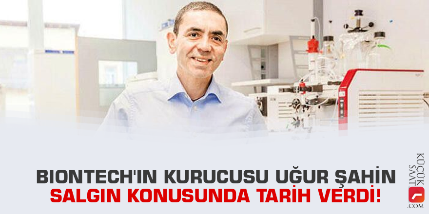 BioNTech'in kurucusu Uğur Şahin salgın konusunda tarih verdi!