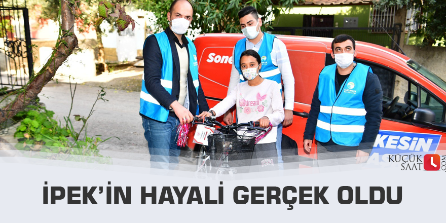 İpek’in hayali gerçek oldu