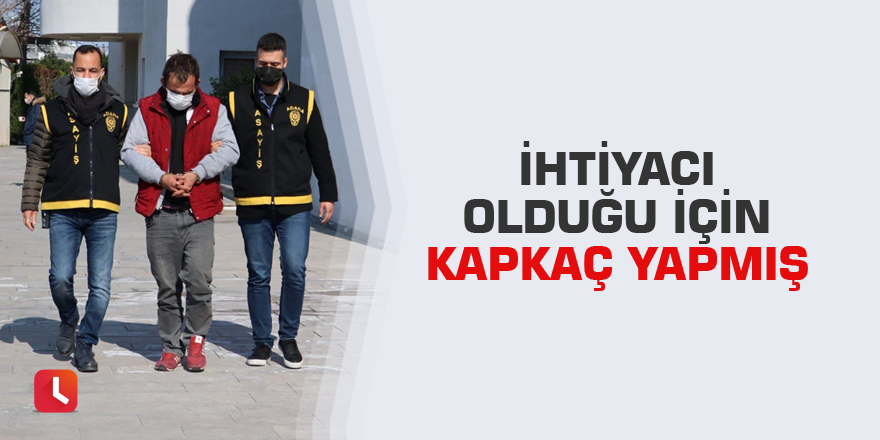 İhtiyacı olduğu için kapkaç yapmış