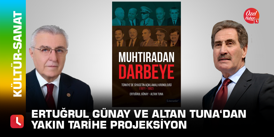 Ertuğrul Günay ve Altan Tuna‘dan yakın tarihe projeksiyon