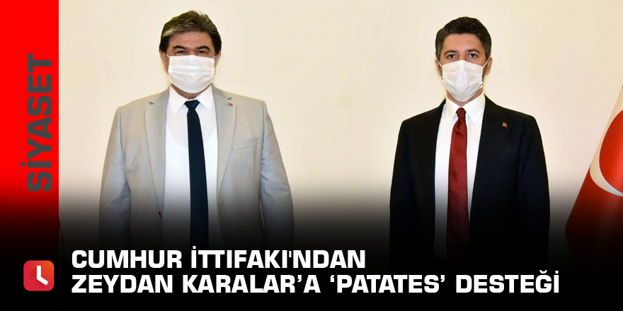 Cumhur İttifakı'ndan Zeydan Karalar’a 'patates' desteği