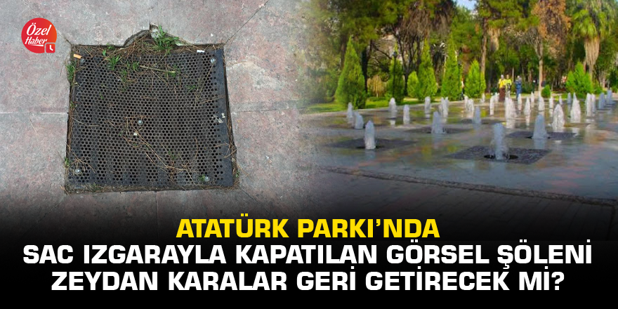 Atatürk Parkı'nda sac ızgarayla kapatılan görsel şöleni Zeydan Karalar geri getirecek mi?