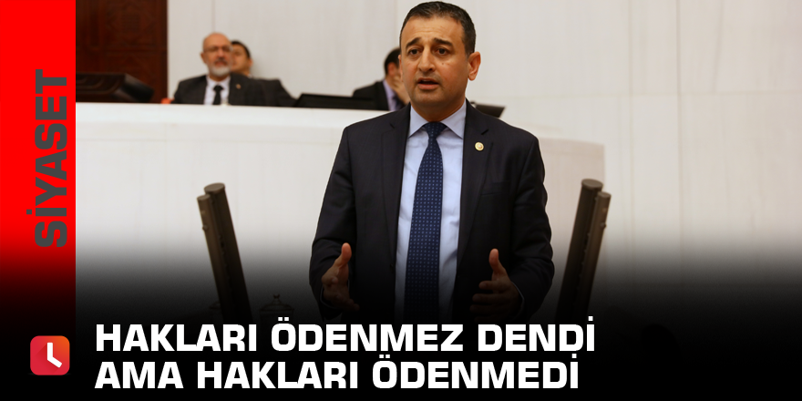 Hakları ödenmez dendi ama hakları ödenmedi