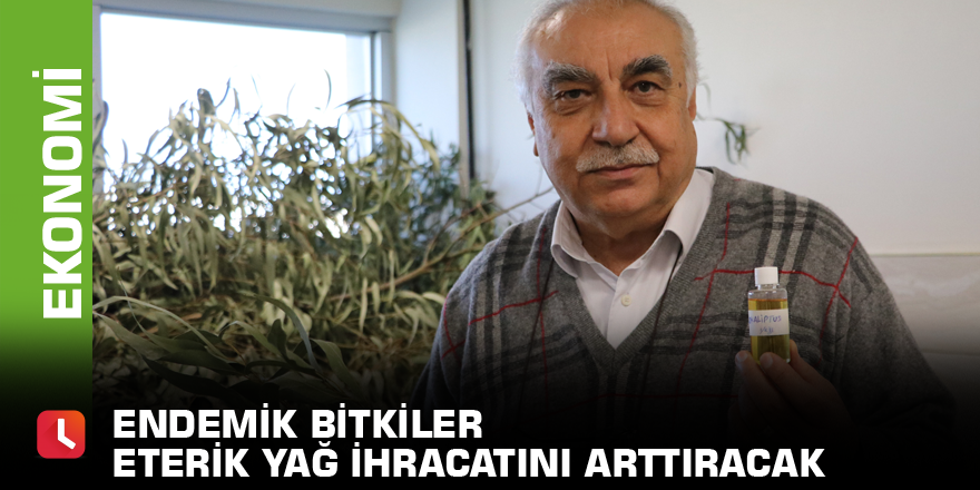 Endemik bitkiler eterik yağ ihracatını arttıracak