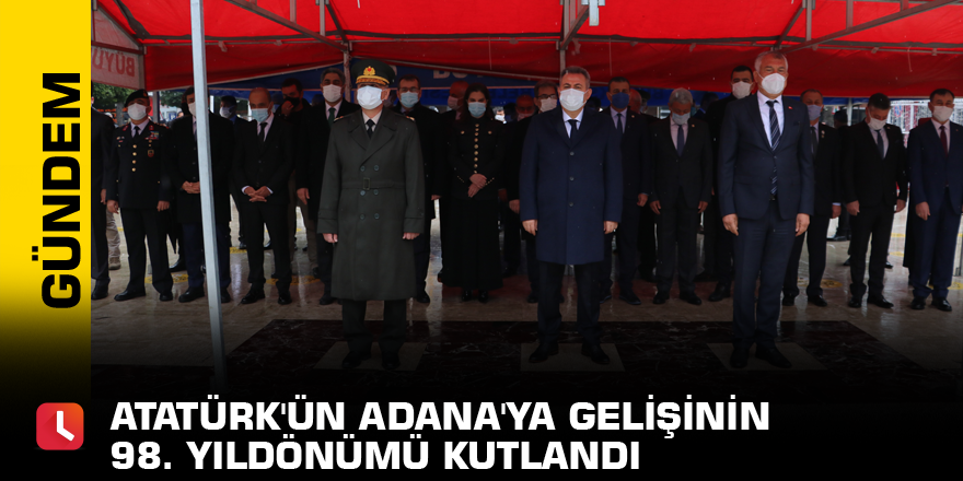 Atatürk'ün Adana'ya gelişinin 98. yıldönümü kutlandı